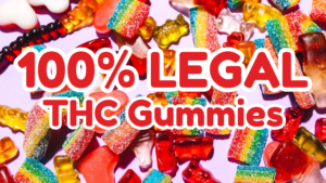 100% Legal THC Gummies Available Online